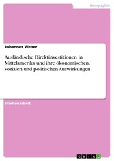 Ausländische Direktinvestitionen in Mittelamerika und ihre ökonomischen, sozialen und politischen Auswirkungen