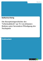 Die Rezeptionsgeschichte des 'Schicksalslieds' op. 54 von Johannes Brahms unter besonderer Würdigung des Nachspiels