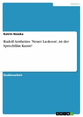 Rudolf Arnheims 'Neuer Laokoon', ist der Sprechfilm Kunst?