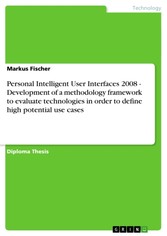 Personal Intelligent User Interfaces 2008 - Development of a methodology framework to evaluate technologies in order to define high potential use cases