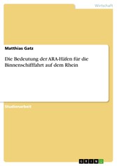 Die Bedeutung der ARA-Häfen für die Binnenschifffahrt auf dem Rhein