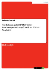 Aus Fehlern gelernt? Der 'linke' Bundestagswahlkampf 2005 im 2002er Vergleich