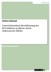 Unterrichtseinheit: Beeinflussung der HCl-Addition an Alkene durch elektronische Effekte