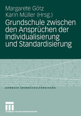 Grundschule zwischen den Ansprüchen der Individualisierung und Standardisierung