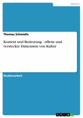 Kontext und Bedeutung - offene und versteckte Dimension von Kultur