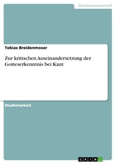 Zur kritischen Auseinandersetzung der Gotteserkenntnis bei Kant