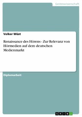 Renaissance des Hörens - Zur Relevanz von Hörmedien auf dem deutschen Medienmarkt