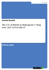 The Use of Bawdy in Shakespeare's 'King Lear' and 'As You Like It'