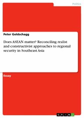 Does ASEAN matter?  Reconciling realist and constructivist approaches to regional security in Southeast Asia