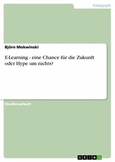 E-Learning - eine Chance für die Zukunft oder Hype um nichts?