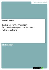 Kultur als Form? Zwischen Ökonomisierung und subjektiver Selbstgestaltung