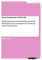 Standortrelevante Investitionsmotive in der Medienbranche am Beispiel der Financial Times Deutschland