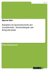 Kämpfen im Sportunterricht der Grundschule - Partnerkämpfe mit Körperkontakt