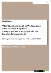 'Machtausübung neigt zur Verleugnung ihrer Existenz':  Objektive Auslegungstheorie als pragmatisches Entscheidungsargument