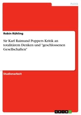 Sir Karl Raimund Poppers Kritik an totalitärem Denken und 'geschlossenen Gesellschaften'