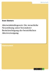 Alterseinkünftegesetz. Die steuerliche Neuordnung unter besonderer Berücksichtigung der betrieblichen Altersversorgung