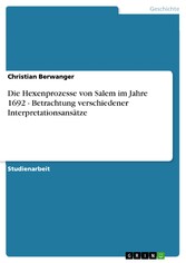 Die Hexenprozesse von Salem im Jahre 1692 - Betrachtung verschiedener Interpretationsansätze