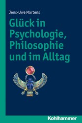 Glück in Psychologie, Philosophie und im Alltag