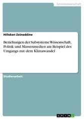 Beziehungen der Subsysteme Wissenschaft, Politik und Massenmedien am Beispiel des Umgangs mit dem Klimawandel