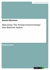 Hans Jonas 'Das Prinzip Verantwortung'. Eine kritische Analyse