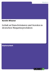 Gehalt an Trans-Fettsäuren und Sterolen in deutschen Margarineprodukten