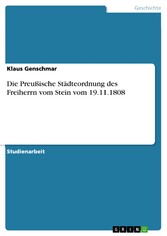 Die Preußische Städteordnung des Freiherrn vom Stein vom 19.11.1808