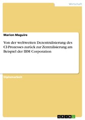 Von der weltweiten Dezentralisierung des CI-Prozesses zurück zur Zentralisierung am Beispiel der IBM Corporation