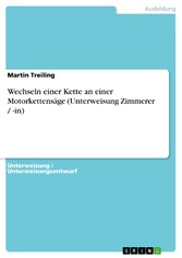 Wechseln einer Kette an einer Motorkettensäge (Unterweisung Zimmerer / -in)