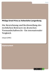 Die Bezeichnung und Rechtsstellung des rechtlichen Betreuers im deutschen Vormundschaftsrecht - Ein internationaler Vergleich