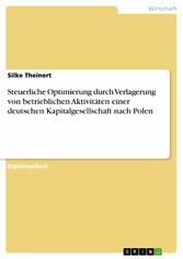 Steuerliche Optimierung durch Verlagerung von betrieblichen Aktivitäten einer deutschen Kapitalgesellschaft nach Polen