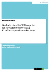 Wechseln einer H4-Glühlampe im Scheinwerfer (Unterweisung Kraftfahrzeugmechatroniker / -in)