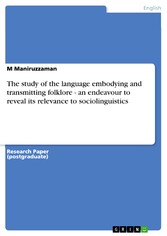 The study of the language embodying and transmitting folklore - an endeavour to reveal its relevance to sociolinguistics