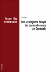 Von der Idee zur Institution: Eine soziologische Analyse des Grundeinkommens als Grundrecht