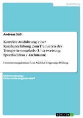 Korrekte Ausführung einer Kurzhantelübung zum Trainieren des Trizeps-Armmuskels (Unterweisung Sportfachfrau / -fachmann)