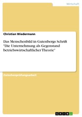 Das Menschenbild in Gutenbergs Schrift 'Die Unternehmung als Gegenstand betriebswirtschaftlicher Theorie'