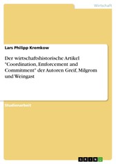 Der wirtschaftshistorische Artikel 'Coordination, Emforcement and Commitment' der Autoren Greif, Milgrom und Weingast