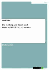 Die Heilung von Form- und Verfahrensfehlern § 45 VwVfG