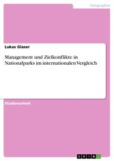 Management und Zielkonflikte in Nationalparks im internationalen Vergleich