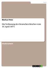 Die Verfassung des Deutschen Reiches vom 16. April 1871