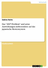 Das '2007-Problem' und seine Auswirkungen insbesondere auf das japanische Rentensystem