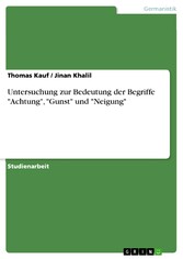 Untersuchung zur Bedeutung der Begriffe 'Achtung', 'Gunst' und 'Neigung'