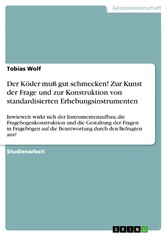 Der Köder muß gut schmecken! Zur Kunst der Frage und zur Konstruktion von standardisierten Erhebungsinstrumenten