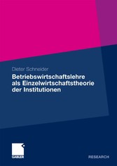 Betriebswirtschaftslehre als Einzelwirtschaftstheorie der Institutionen