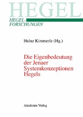 Die Eigenbedeutung der Jenaer Systemkonzeptionen Hegels