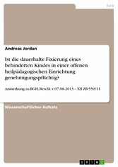 Ist die dauerhafte Fixierung eines behinderten Kindes in einer offenen heilpädagogischen Einrichtung genehmigungspflichtig?