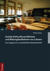 Soziale Herkunftsverhältnisse und Bildungslaufbahnen von Lehrern