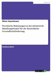 Psychische Belastungen in der Arbeitswelt. Handlungsbedarf für die Betriebliche Gesundheitsförderung