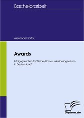 Awards - Erfolgsgarantien für Werbe-/Kommunikationsagenturen in Deutschland?