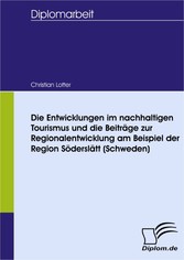 Die Entwicklungen im nachhaltigen Tourismus und die Beiträge zur Regionalentwicklung am Beispiel der Region Söderslätt (Schweden)