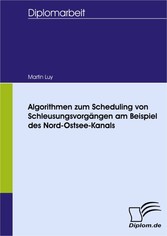 Algorithmen zum Scheduling von Schleusungsvorgängen am Beispiel des Nord-Ostsee-Kanals